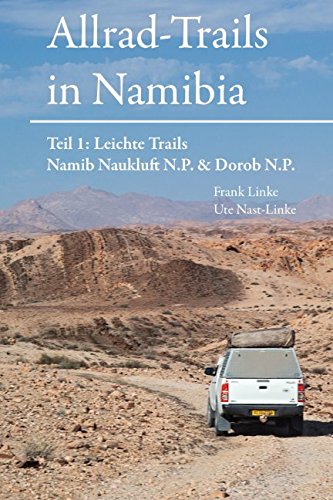 Allrad-Trails in Namibia 1: Namib Naukluft N.P. & Dorob N.P. (Allrad-Trails Namibia, Band 1) Travel