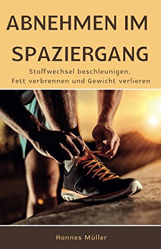 Abnehmen im Spaziergang: Stoffwechsel beschleunigen, Fett verbrennen und Gewicht verlieren. Medicine