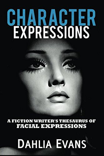 Character Expressions: A Fiction Writer's Thesaurus of Facial Expressions Learning & Reference