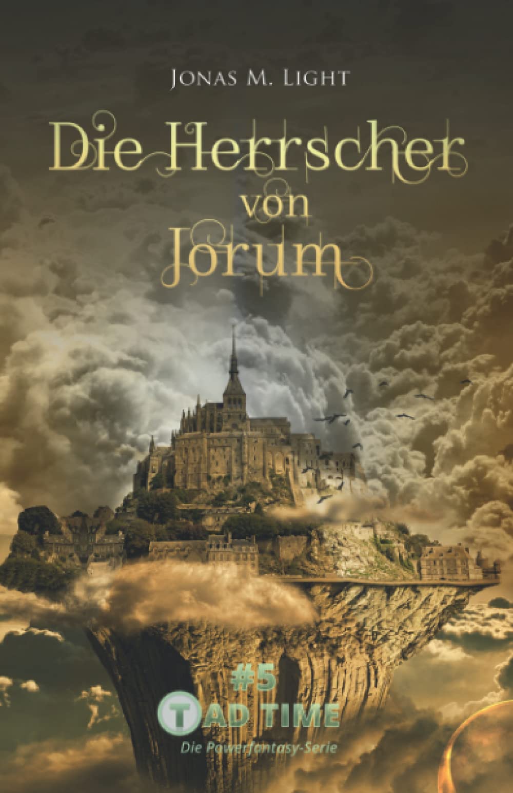 Tad Time #5: Die Herrscher von Jorum (Tad Time | Die Powerfantasy-Serie, Band 5) Action & Adventure