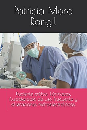 Paciente crítico: Fármacos, fluidoterapia de uso frecuente y alteraciones hidroelectrolíticas. book