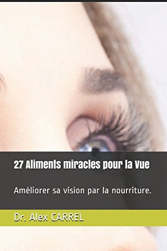 27 Aliments miracles pour la Vue: Améliorer sa vision par la nourriture. Health, Nutrition & Fitness