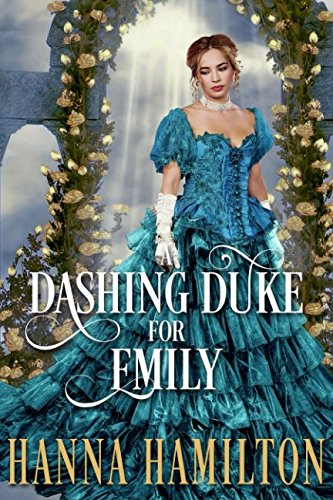A Dashing Duke for Emily: A Historical Regency Romance Novel book