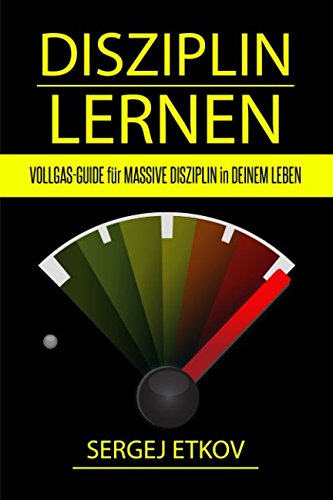 DISZIPLIN LERNEN: VOLLGAS-GUIDE für MASSIVE DISZIPLIN in DEINEM LEBEN book