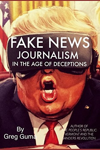 FAKE NEWS: Journalism in the Age of Deceptions Politics & History