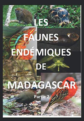 Les faunes endémiques de Madagascar. 2ème Partie Learning & Reference