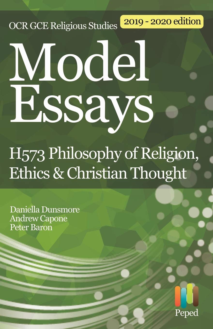 Model Essays for OCR GCE Religious Studies: H573 Philosophy of Religion, Ethics & Christian Thought Philosophy