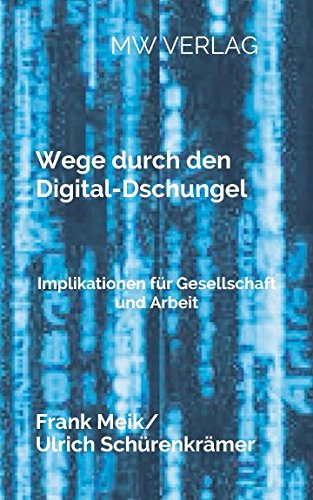 Wege durch den Digital-Dschungel: Implikationen für Gesellschaft und Arbeit book