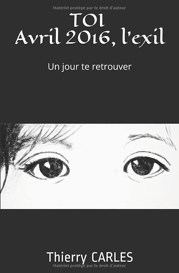 TOI Avril 2016, l'exil.: Un jour te retrouver. book