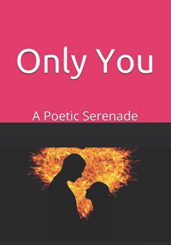 ONLY YOU: A Poetic Serenade Books
