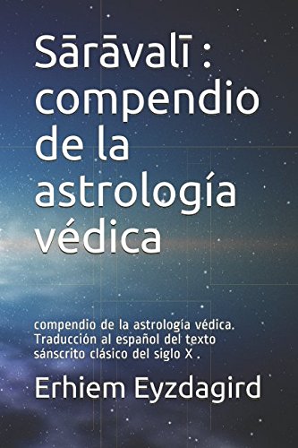 Sārāvalī : Compendio En La Astrología Védica: Traducción Al Español Del Texto Sánscrito Clásico Del Siglo X . Horror & Mystery