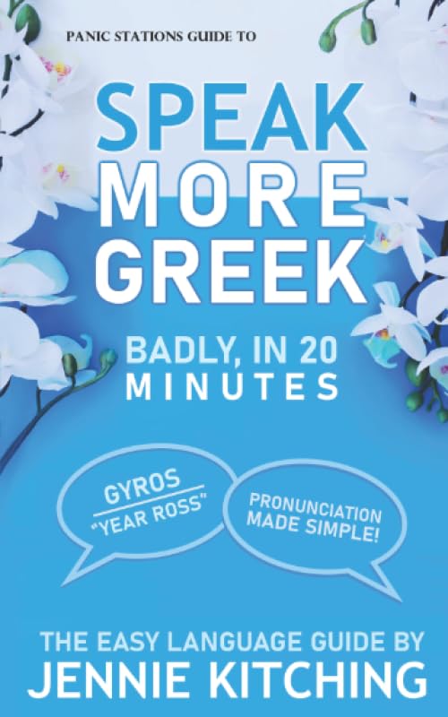 Panic Stations Guide To Speak More Greek Badly: No grammar or hard bits Foreign Languages ​​& Dictionaries