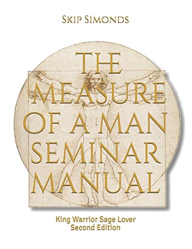 The Measure of a Man Seminar Manual: Seminar Manual - King Warrior Sage Lover (King Warrior Sage Lover Series) Religion & Esotericism