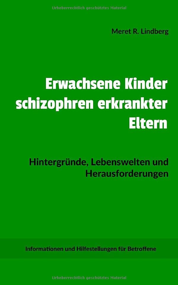 Erwachsene Kinder schizophren erkrankter Eltern: Hintergründe, Lebenswelten und Herausforderungen Lifestyle