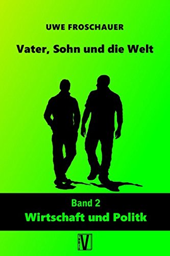 Vater, Sohn und die Welt: Band 2: Wirtschaft und Politik Social Sciences
