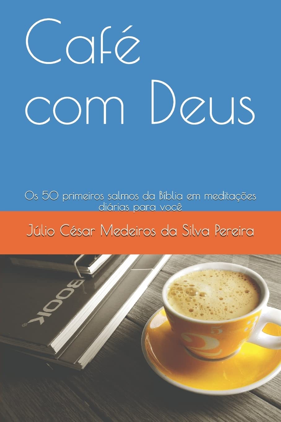 Café com Deus: Os 50 primeiros salmos da Bíblia em meditações diárias para você (Café com Deus - Salmos) Religion & Esotericism