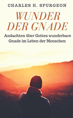 Wunder der Gnade: Andachten über Gottes wunderbare Gnade im Leben der Menschen Religion & Esotericism