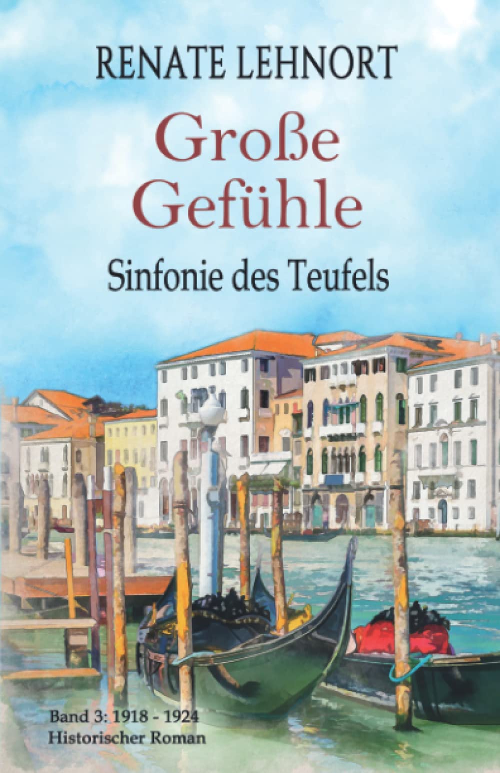 Sinfonie des Teufels – Große Gefühle: Band 3: 1918 - 1924 Historischer Roman Drama