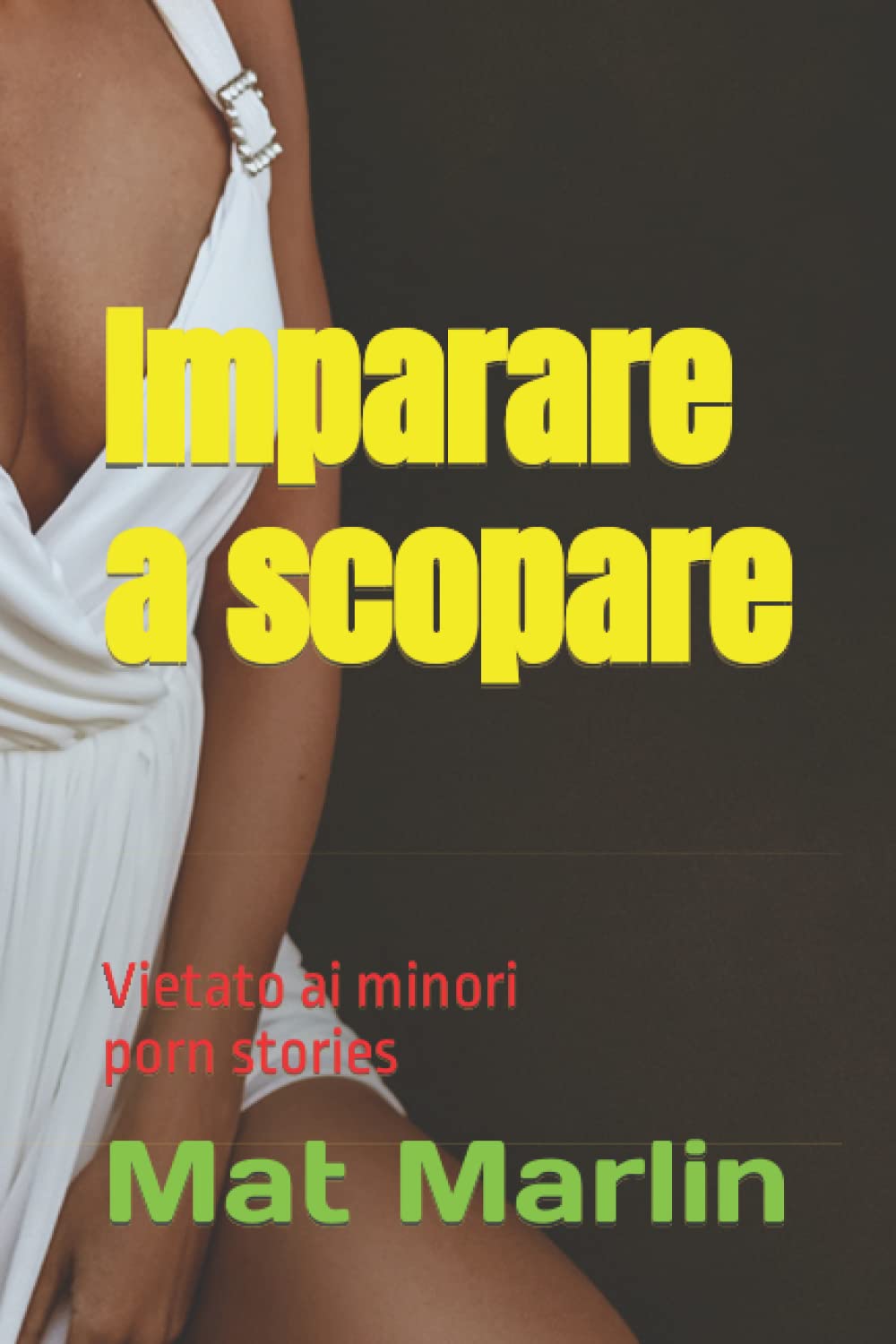 Imparare a (scopare), di Mat Marlin Eroticism