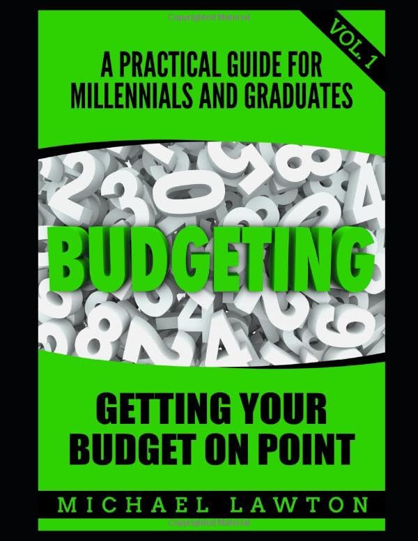 Budgeting: A Practical Guide for Millennial's and Graduates Vol. 1 Get Your Budget on Point (Student Loan Debt, Debt, Save Money, Get out of Debt, Finances, Band 1) Business, Finance & Career