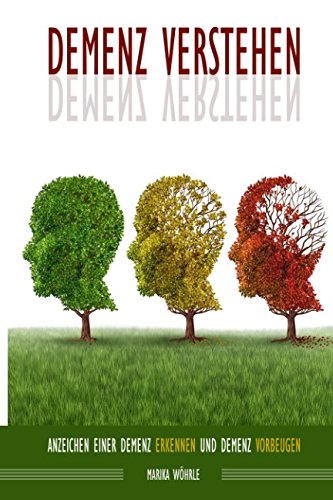 Demenz verstehen: Anzeichen einer Demenz erkennen und Demenz vorbeugen Medicine