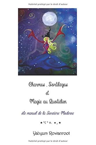 Charmes, Sortilèges et Magie au Quotidien: Le manuel de la sorcière moderne book
