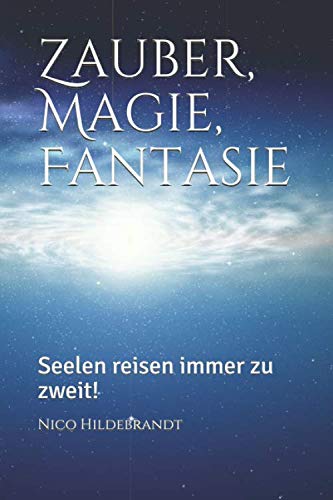 Zauber, Magie, Fantasie: Seelen reisen immer zu zweit! Contemporary literature