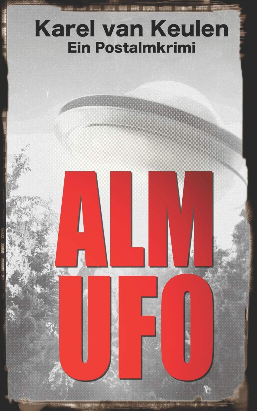 Alm UFO: Ein Postalmkrimi Detective & CSI
