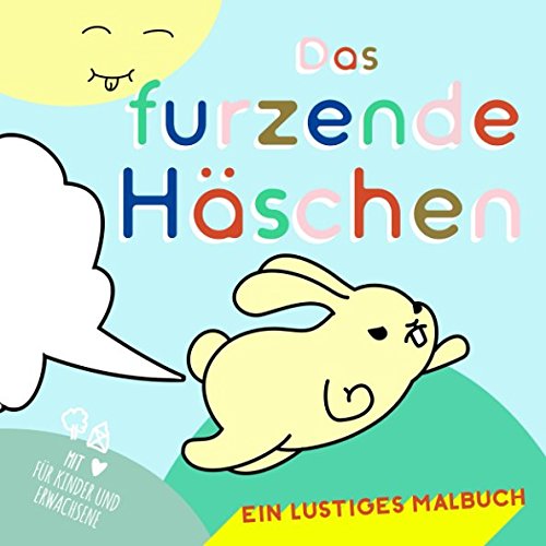 Das furzende Häschen. Ein lustiges Malbuch mit ♥︎ für Kinder und Erwachsene: Tiermalbuch mit Charme gegen Langeweile Babies & Toddlers