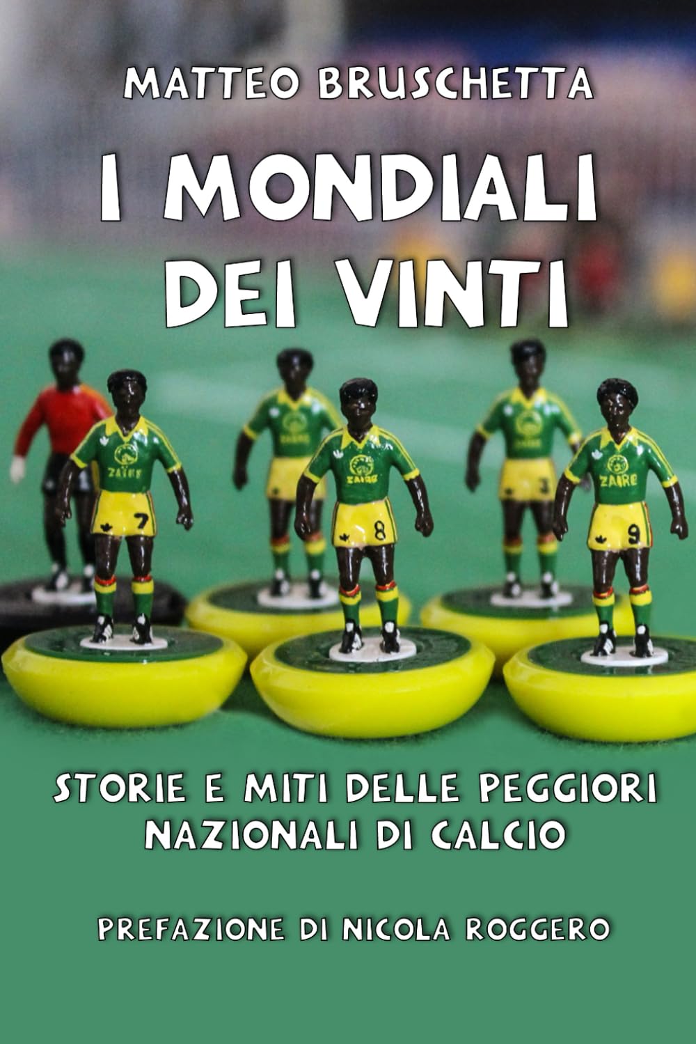 I Mondiali dei vinti: Storie e miti delle peggiori nazionali di calcio book
