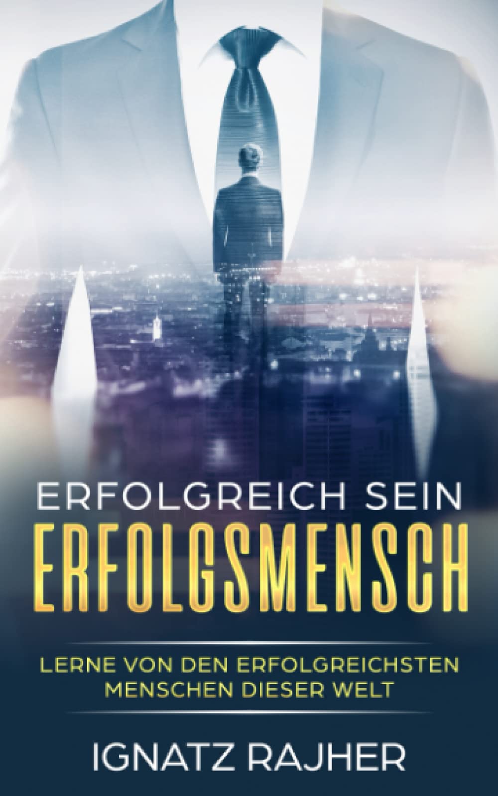 Erfolgreich sein: Erfolgsmensch - Lerne von den erfolgreichsten Menschen dieser Welt Science