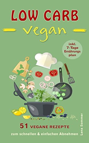 LOW CARB VEGAN: 51 leckere vegane Rezepte zum schnellen & einfachen Abnehmen Health, Nutrition & Fitness