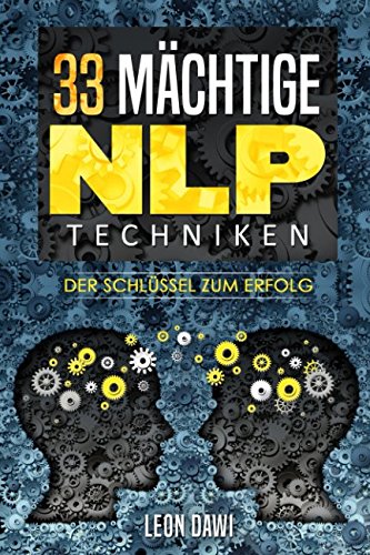33 MÄCHTIGE NLP TECHNIKEN: Der Schlüssel zum Erfolg Psychology
