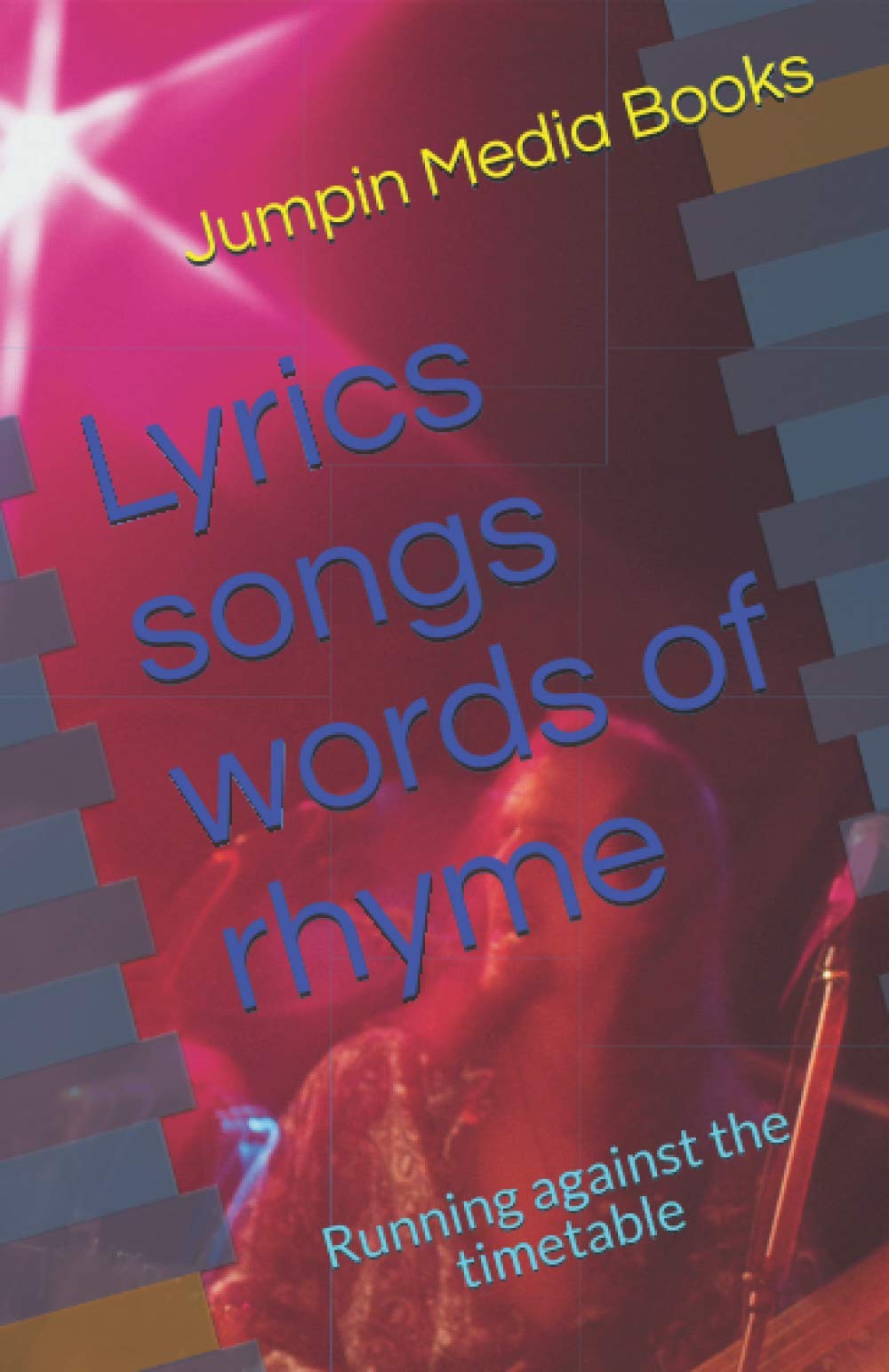 Lyrics songs words of rhyme: Running against the timetable Books