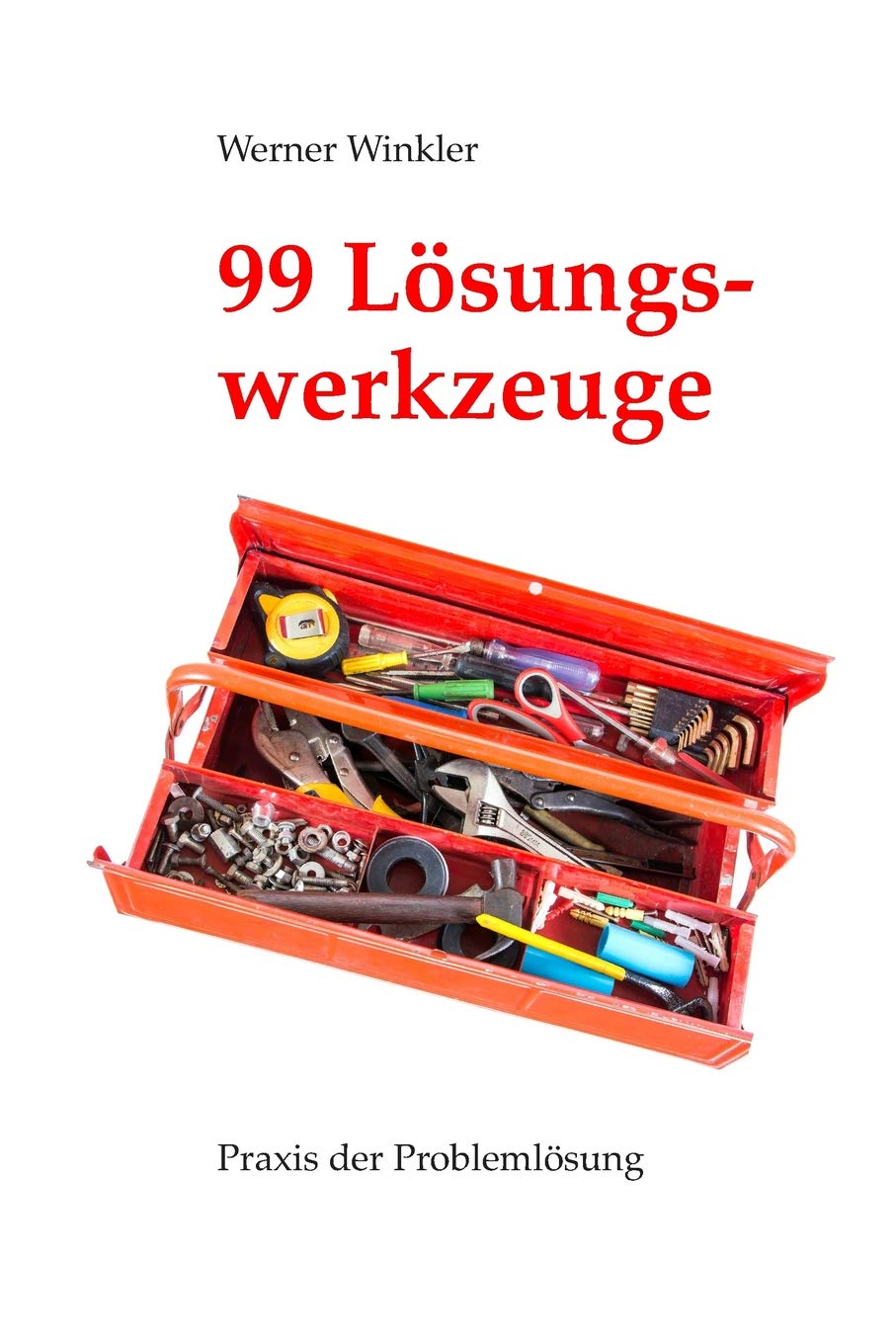 99 Lösungswerkzeuge: Praxis der Problemlösung (früher: Probleme schnell und einfach lösen) Medicine