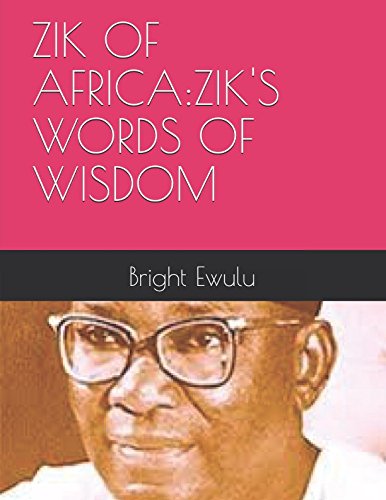 ZIK OF AFRICA:: ZIK'S WORDS OF WISDOM Politics & History