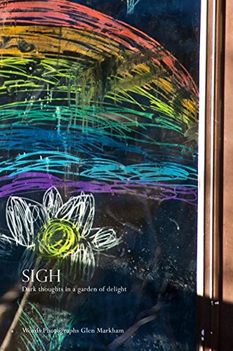 Sigh: Dark thoughts in a garden of delight (Dissolving Boundaries, Band 2) Poetry