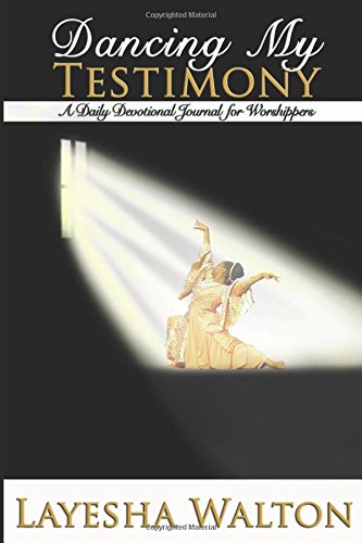 Dancing My Testimony: A Devotional Journal for Worshipers Personalities
