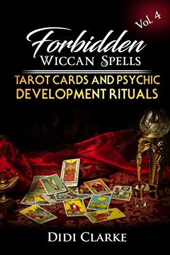 Forbidden Wiccan Spells: Tarot Cards and Psychic Development Rituals Religion & Esotericism