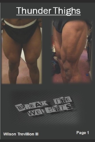 Thunder Thighs: Legs, Lower Body Strength Training Muscle Gains (Break The Weights, Band 3) Health, Nutrition & Fitness