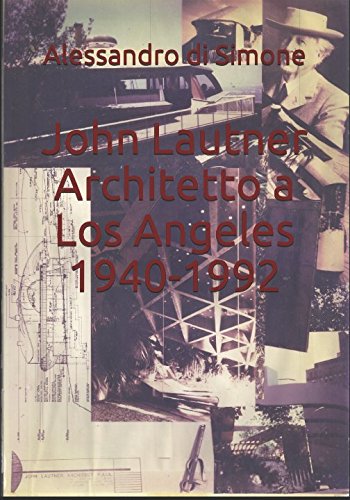 John Lautner Architetto a Los Angeles 1940-1992 Architecture