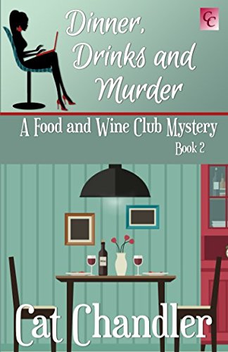 Dinner, Drinks and Murder: A Food & Wine Club Mystery Book 2 (A Food and Wine Club Mystery, Band 2) Cosy Mystery & Humour
