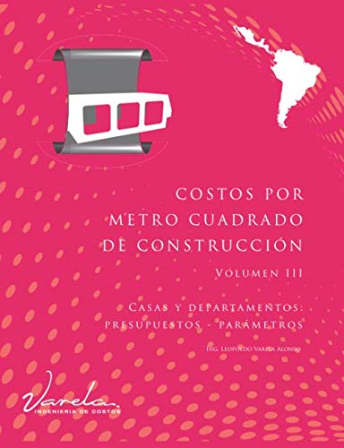 Costos por Metro Cuadrado de Construcción - Volumen III - Versión $USD Latinoamérica: Casas y departamentos (presupuestos y parámetros) Architecture