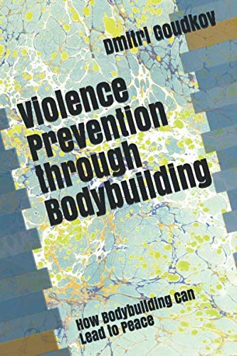 Violence Prevention through Bodybuilding: How Bodybuilding Can Lead to Peace Psychology