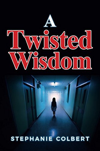 A Twisted Wisdom: Based on a true story of a woman who battles an inept mental health care system - 2nd Edition. Contemporary literature