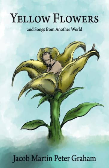 Yellow Flowers and Songs from Another World Poetry