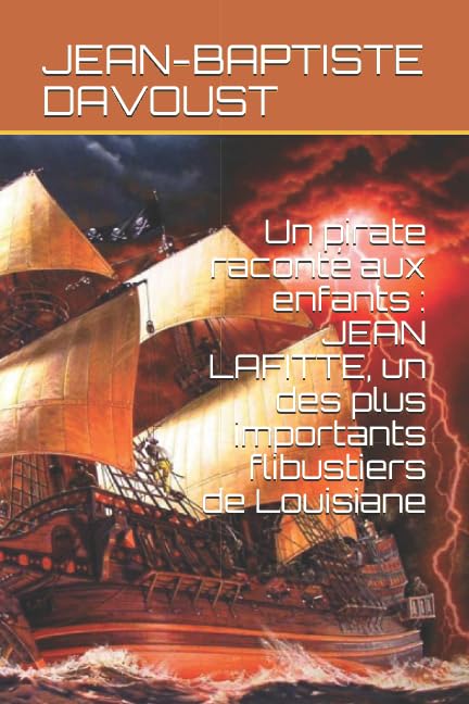 Un pirate raconté aux enfants : JEAN LAFITTE, un des plus importants flibustiers de Louisiane Politics & History