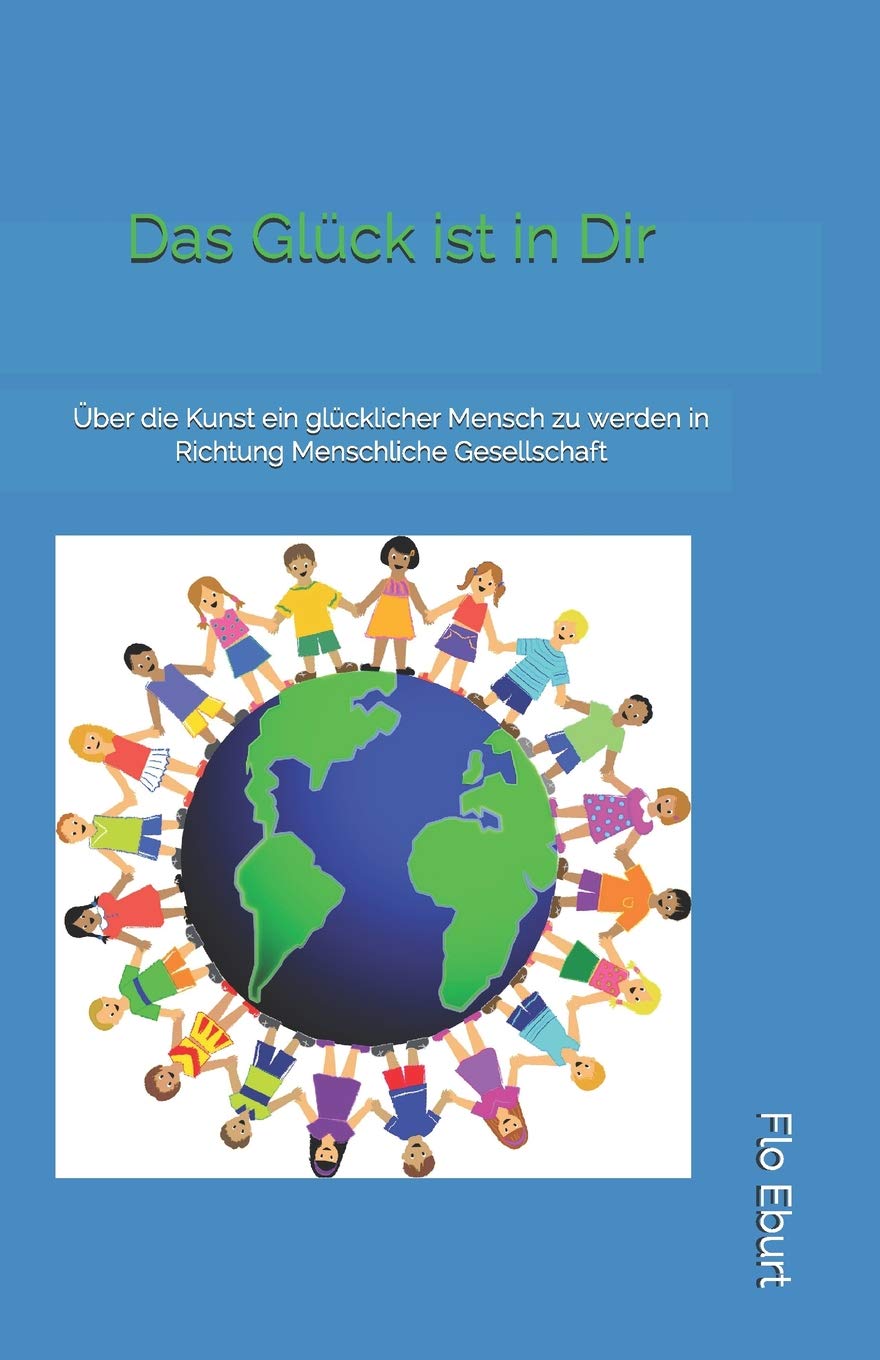 Das Glück ist in Dir: Über die Kunst ein glücklicher Mensch zu werden, in Richtung Menschliche Gesellschaft book