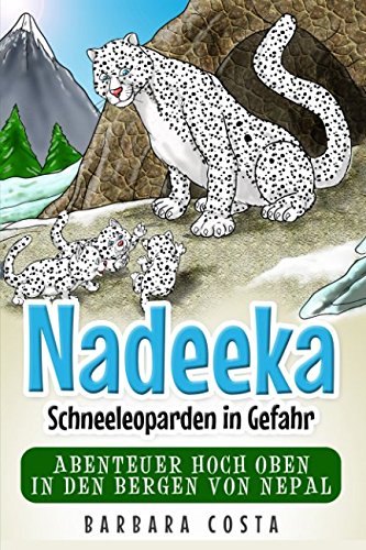 Nadeeka – Schneeleoparden in Gefahr: Abenteuer hoch oben in den Bergen von Nepal Non-fiction