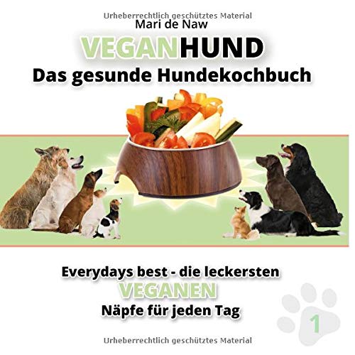 VeganHund: Das gesunde Hundekochbuch (Everydays best, Band 1) Pets
